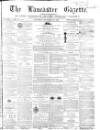 Lancaster Gazette Saturday 28 November 1857 Page 1