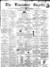 Lancaster Gazette Saturday 30 January 1858 Page 1
