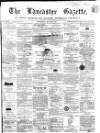 Lancaster Gazette Saturday 29 May 1858 Page 1