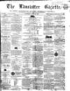 Lancaster Gazette Saturday 12 June 1858 Page 1