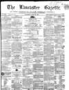 Lancaster Gazette Saturday 19 June 1858 Page 1