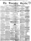 Lancaster Gazette Saturday 03 July 1858 Page 1