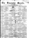 Lancaster Gazette Saturday 04 September 1858 Page 1