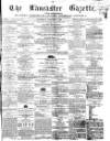 Lancaster Gazette Saturday 02 October 1858 Page 1