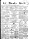 Lancaster Gazette Saturday 23 October 1858 Page 1
