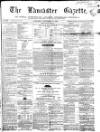 Lancaster Gazette Saturday 11 December 1858 Page 1