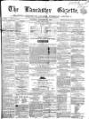 Lancaster Gazette Saturday 18 December 1858 Page 1