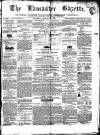 Lancaster Gazette Saturday 15 January 1859 Page 1