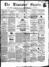 Lancaster Gazette Saturday 29 January 1859 Page 1