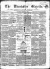 Lancaster Gazette Saturday 29 October 1859 Page 1