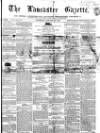 Lancaster Gazette Saturday 28 January 1860 Page 1