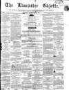 Lancaster Gazette Saturday 18 February 1860 Page 1
