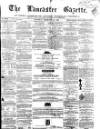 Lancaster Gazette Saturday 25 February 1860 Page 1
