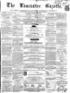 Lancaster Gazette Saturday 17 March 1860 Page 1