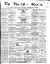 Lancaster Gazette Saturday 23 June 1860 Page 1