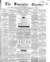Lancaster Gazette Saturday 08 September 1860 Page 1