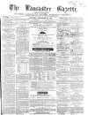 Lancaster Gazette Saturday 22 September 1860 Page 1