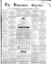 Lancaster Gazette Saturday 13 October 1860 Page 1