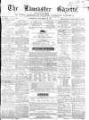 Lancaster Gazette Saturday 10 November 1860 Page 1