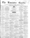 Lancaster Gazette Saturday 17 November 1860 Page 1