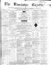 Lancaster Gazette Saturday 08 December 1860 Page 1