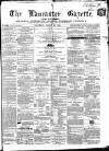 Lancaster Gazette Saturday 23 March 1861 Page 1