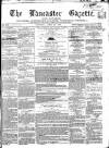 Lancaster Gazette Saturday 20 April 1861 Page 1