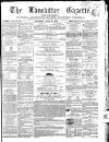 Lancaster Gazette Saturday 06 July 1861 Page 1