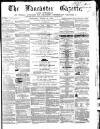Lancaster Gazette Saturday 17 August 1861 Page 1