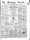 Lancaster Gazette Saturday 05 October 1861 Page 1