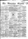 Lancaster Gazette Saturday 30 November 1861 Page 1