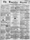 Lancaster Gazette Saturday 11 January 1862 Page 1