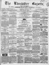 Lancaster Gazette Saturday 22 March 1862 Page 1