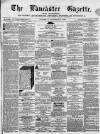 Lancaster Gazette Saturday 15 November 1862 Page 1