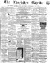 Lancaster Gazette Saturday 10 January 1863 Page 1