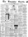 Lancaster Gazette Saturday 17 January 1863 Page 1