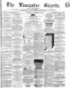 Lancaster Gazette Saturday 24 January 1863 Page 1