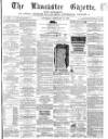 Lancaster Gazette Saturday 14 February 1863 Page 1