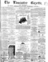 Lancaster Gazette Saturday 07 March 1863 Page 1