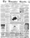 Lancaster Gazette Saturday 04 April 1863 Page 1