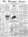Lancaster Gazette Saturday 18 April 1863 Page 1