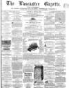 Lancaster Gazette Saturday 20 June 1863 Page 1