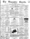 Lancaster Gazette Saturday 27 June 1863 Page 1