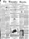 Lancaster Gazette Saturday 01 August 1863 Page 1