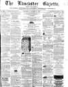 Lancaster Gazette Saturday 10 October 1863 Page 1