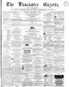 Lancaster Gazette Saturday 05 December 1863 Page 1