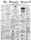 Lancaster Gazette Saturday 13 February 1864 Page 1