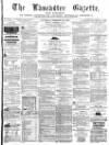 Lancaster Gazette Saturday 20 February 1864 Page 1