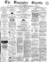 Lancaster Gazette Saturday 16 April 1864 Page 1