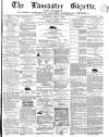 Lancaster Gazette Saturday 09 July 1864 Page 1